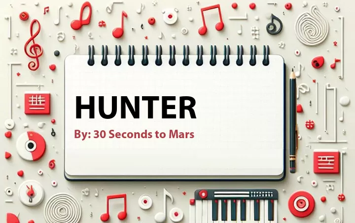 Lirik lagu: Hunter oleh 30 Seconds to Mars :: Cari Lirik Lagu di WowKeren.com ?