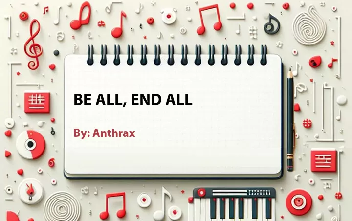 Lirik lagu: Be All, End All oleh Anthrax :: Cari Lirik Lagu di WowKeren.com ?