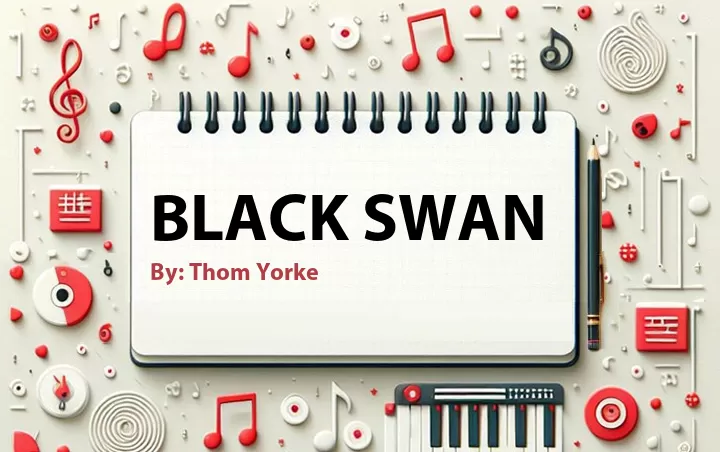 Lirik lagu: Black Swan oleh Thom Yorke :: Cari Lirik Lagu di WowKeren.com ?