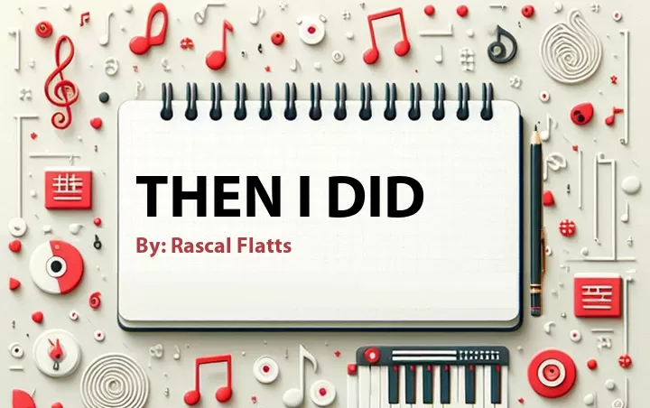 Lirik lagu: Then I Did oleh Rascal Flatts :: Cari Lirik Lagu di WowKeren.com ?