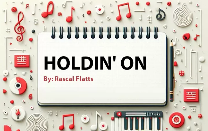 Lirik lagu: Holdin' On oleh Rascal Flatts :: Cari Lirik Lagu di WowKeren.com ?