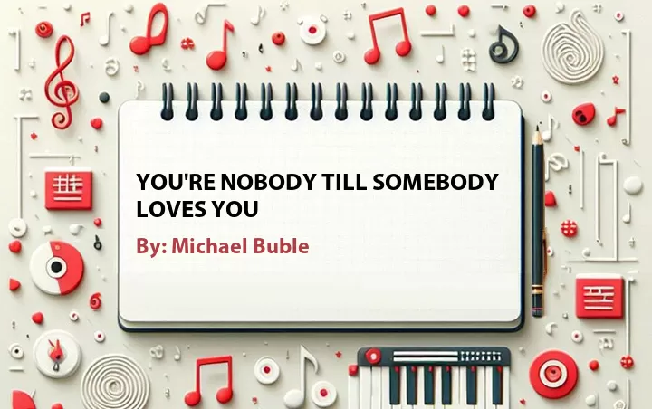 Lirik lagu: You're Nobody Till Somebody Loves You oleh Michael Buble :: Cari Lirik Lagu di WowKeren.com ?