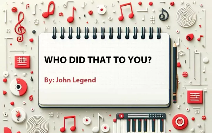 Lirik lagu: Who Did That to You? oleh John Legend :: Cari Lirik Lagu di WowKeren.com ?