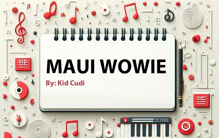 Lirik lagu: Maui Wowie oleh Kid Cudi :: Cari Lirik Lagu di WowKeren.com ?