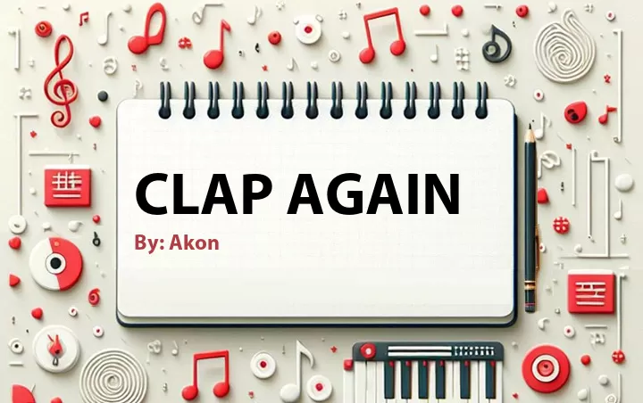 Lirik lagu: Clap Again oleh Akon :: Cari Lirik Lagu di WowKeren.com ?