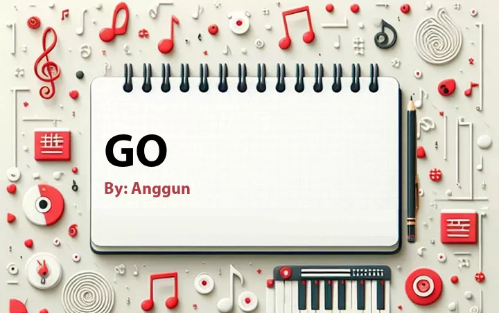 Lirik lagu: Go oleh Anggun :: Cari Lirik Lagu di WowKeren.com ?
