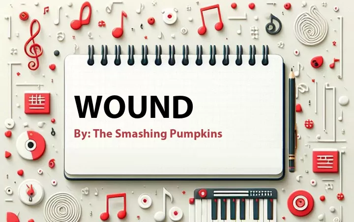 Lirik lagu: Wound oleh The Smashing Pumpkins :: Cari Lirik Lagu di WowKeren.com ?