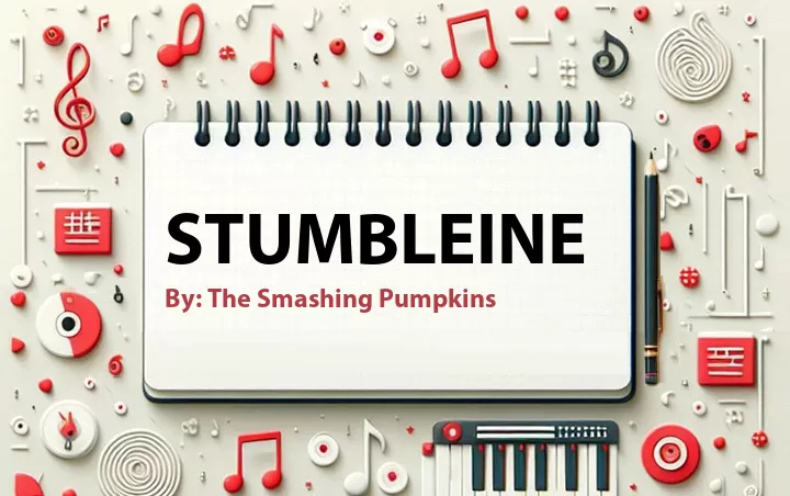 Lirik lagu: Stumbleine oleh The Smashing Pumpkins :: Cari Lirik Lagu di WowKeren.com ?