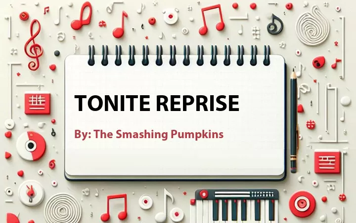 Lirik lagu: Tonite Reprise oleh The Smashing Pumpkins :: Cari Lirik Lagu di WowKeren.com ?