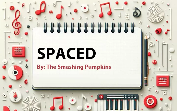 Lirik lagu: Spaced oleh The Smashing Pumpkins :: Cari Lirik Lagu di WowKeren.com ?