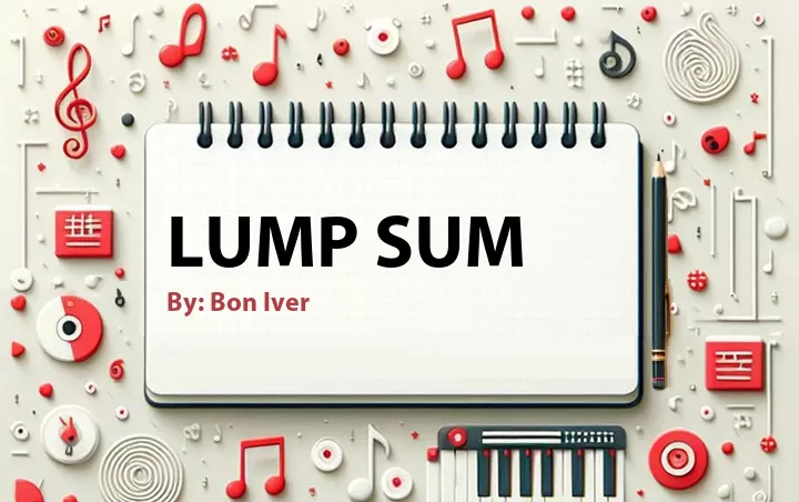 Lirik lagu: Lump Sum oleh Bon Iver :: Cari Lirik Lagu di WowKeren.com ?