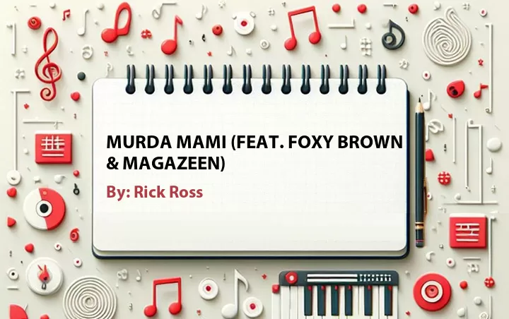 Lirik lagu: Murda Mami (Feat. Foxy Brown & Magazeen) oleh Rick Ross :: Cari Lirik Lagu di WowKeren.com ?