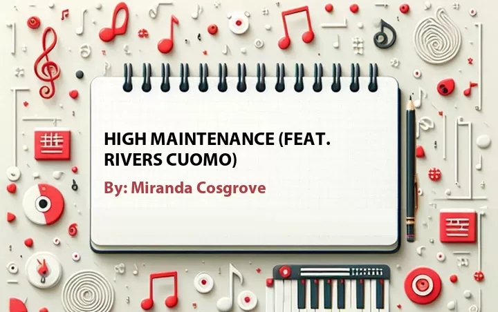 Lirik lagu: High Maintenance (Feat. Rivers Cuomo) oleh Miranda Cosgrove :: Cari Lirik Lagu di WowKeren.com ?