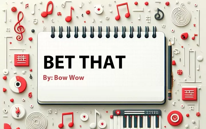 Lirik lagu: Bet That oleh Bow Wow :: Cari Lirik Lagu di WowKeren.com ?