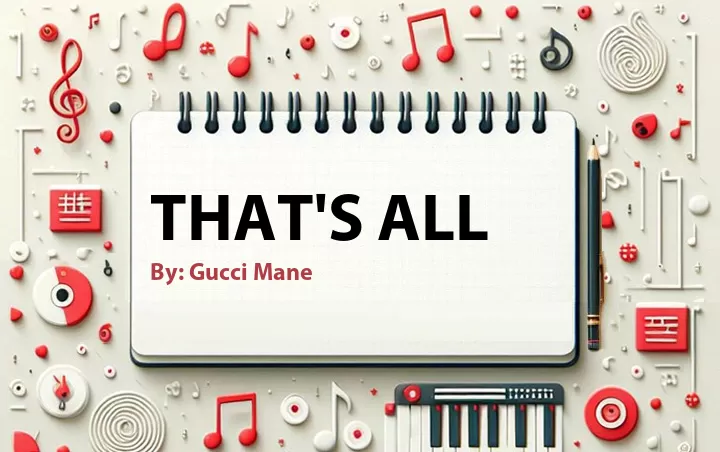 Lirik lagu: That's All oleh Gucci Mane :: Cari Lirik Lagu di WowKeren.com ?