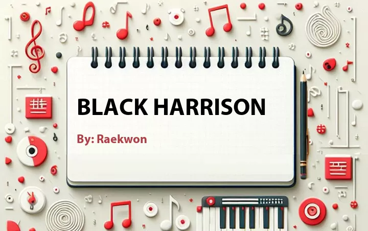 Lirik lagu: Black Harrison oleh Raekwon :: Cari Lirik Lagu di WowKeren.com ?