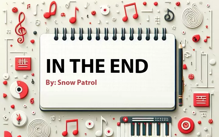 Lirik lagu: In the End oleh Snow Patrol :: Cari Lirik Lagu di WowKeren.com ?
