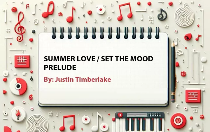 Lirik lagu: Summer Love / Set the Mood Prelude oleh Justin Timberlake :: Cari Lirik Lagu di WowKeren.com ?