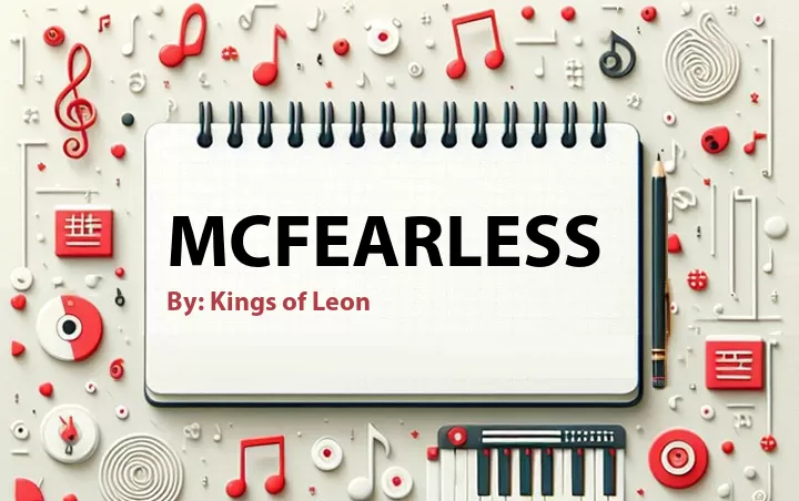 Lirik lagu: McFearless oleh Kings of Leon :: Cari Lirik Lagu di WowKeren.com ?