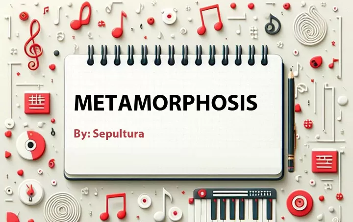 Lirik lagu: Metamorphosis oleh Sepultura :: Cari Lirik Lagu di WowKeren.com ?