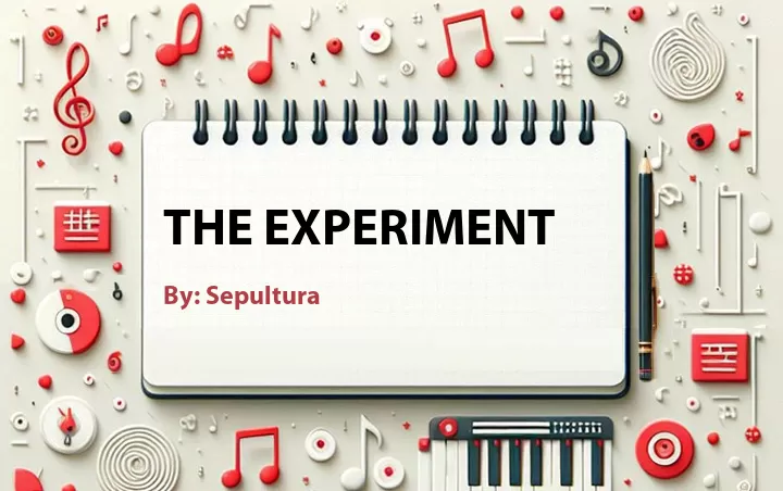 Lirik lagu: The Experiment oleh Sepultura :: Cari Lirik Lagu di WowKeren.com ?