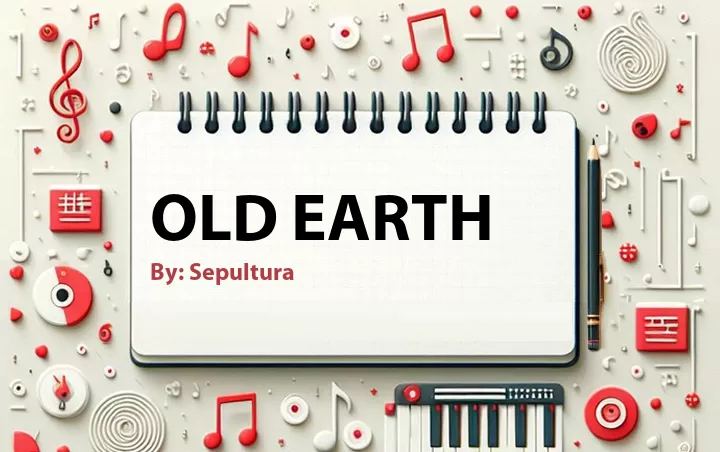 Lirik lagu: Old Earth oleh Sepultura :: Cari Lirik Lagu di WowKeren.com ?