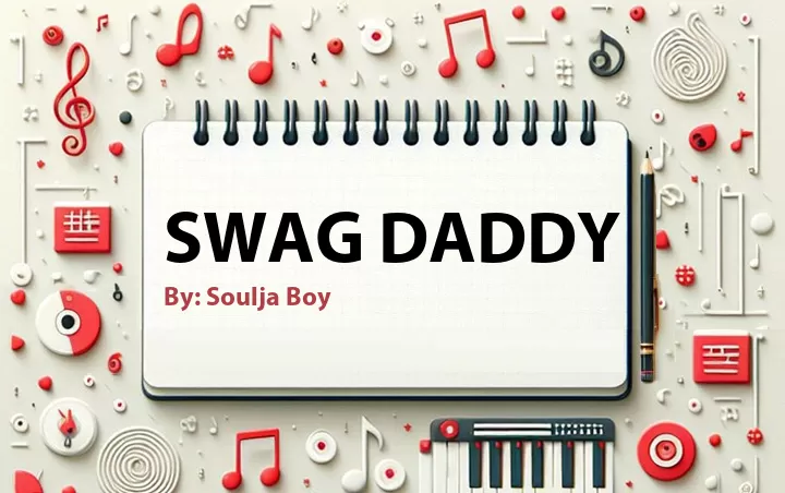 Lirik lagu: Swag Daddy oleh Soulja Boy :: Cari Lirik Lagu di WowKeren.com ?