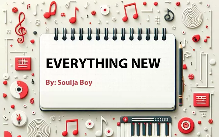 Lirik lagu: Everything New oleh Soulja Boy :: Cari Lirik Lagu di WowKeren.com ?
