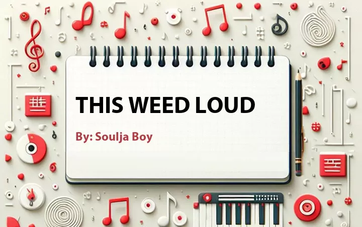 Lirik lagu: This Weed Loud oleh Soulja Boy :: Cari Lirik Lagu di WowKeren.com ?