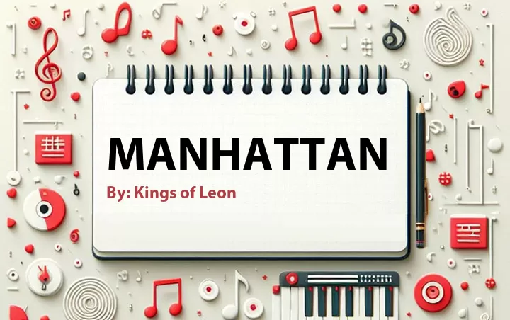 Lirik lagu: Manhattan oleh Kings of Leon :: Cari Lirik Lagu di WowKeren.com ?