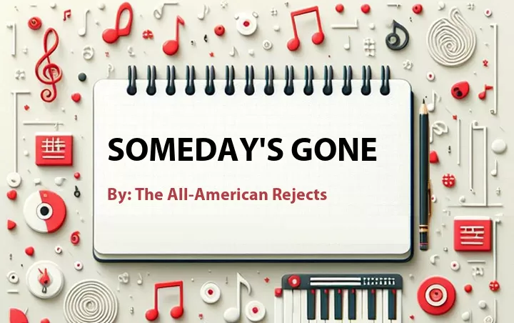 Lirik lagu: Someday's Gone oleh The All-American Rejects :: Cari Lirik Lagu di WowKeren.com ?