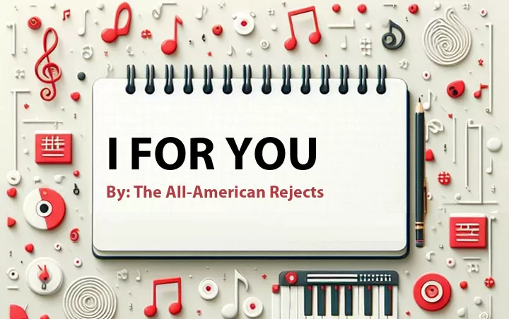 Lirik lagu: I for You oleh The All-American Rejects :: Cari Lirik Lagu di WowKeren.com ?