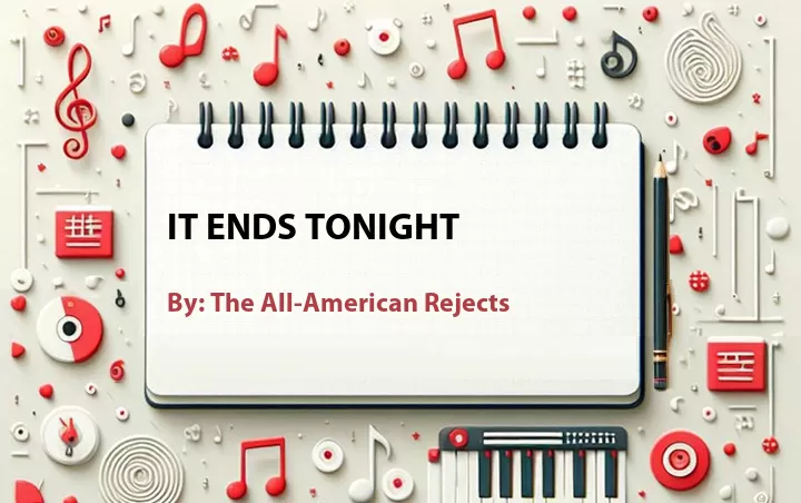 Lirik lagu: It Ends Tonight oleh The All-American Rejects :: Cari Lirik Lagu di WowKeren.com ?