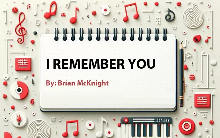Lirik lagu: I Remember You oleh Brian McKnight :: Cari Lirik Lagu di WowKeren.com ?