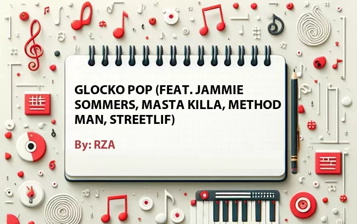 Lirik lagu: Glocko Pop (Feat. Jammie Sommers, Masta Killa, Method Man, Streetlif) oleh RZA :: Cari Lirik Lagu di WowKeren.com ?