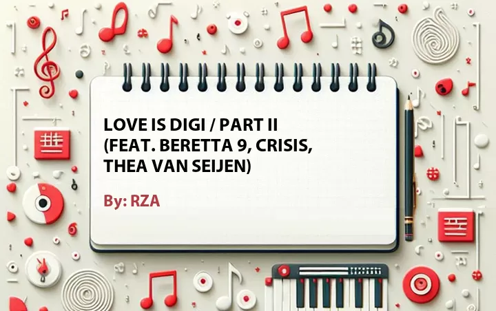 Lirik lagu: Love Is Digi / Part II (Feat. Beretta 9, Crisis, Thea van Seijen) oleh RZA :: Cari Lirik Lagu di WowKeren.com ?