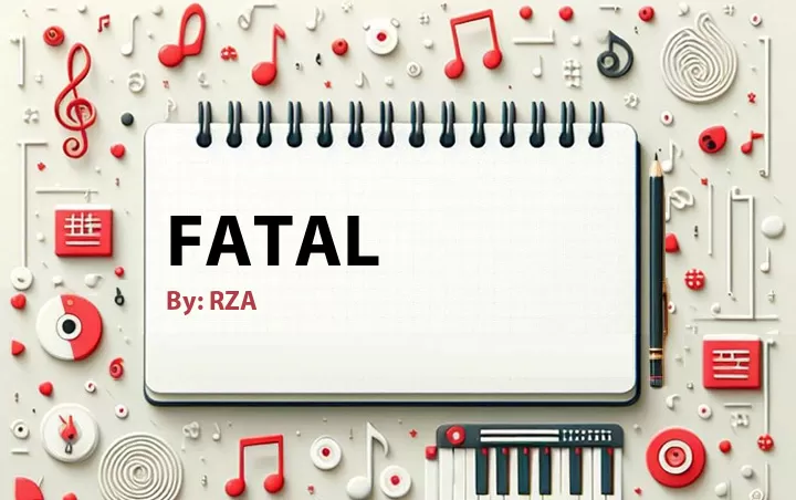 Lirik lagu: Fatal oleh RZA :: Cari Lirik Lagu di WowKeren.com ?