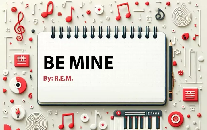 Lirik lagu: Be Mine oleh R.E.M. :: Cari Lirik Lagu di WowKeren.com ?