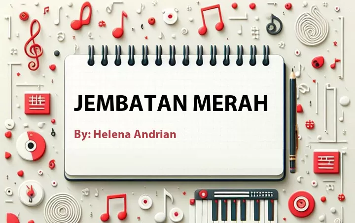 Lirik lagu: Jembatan Merah oleh Helena Andrian :: Cari Lirik Lagu di WowKeren.com ?
