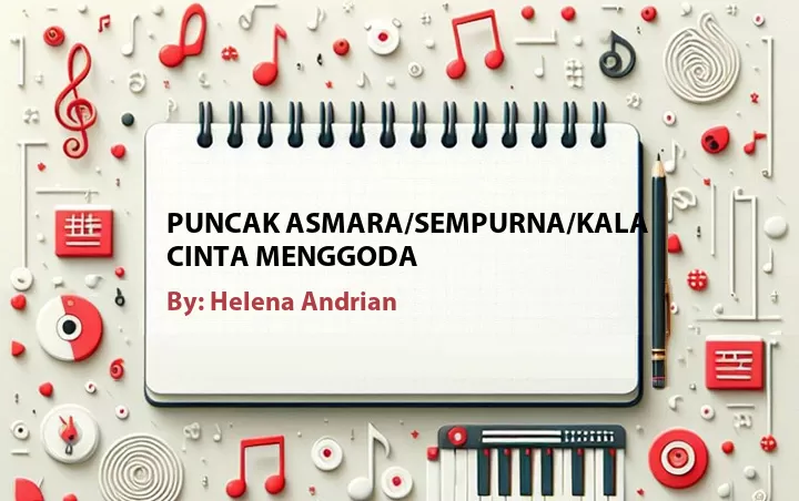 Lirik lagu: Puncak Asmara/Sempurna/Kala Cinta Menggoda oleh Helena Andrian :: Cari Lirik Lagu di WowKeren.com ?