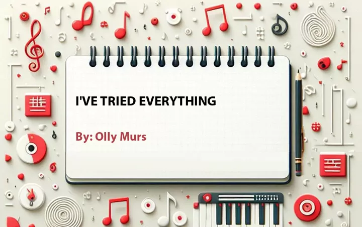 Lirik lagu: I've Tried Everything oleh Olly Murs :: Cari Lirik Lagu di WowKeren.com ?