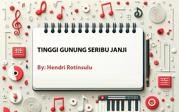 Lirik lagu: Tinggi Gunung Seribu Janji oleh Hendri Rotinsulu :: Cari Lirik Lagu di WowKeren.com ?