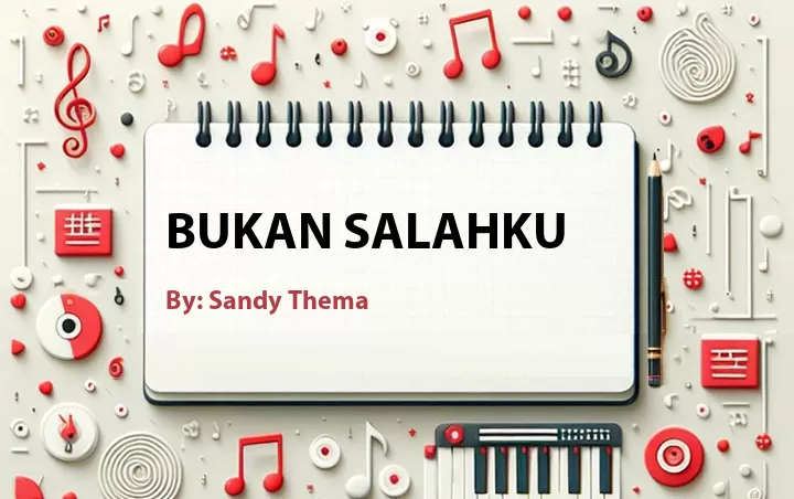 Lirik lagu: Bukan Salahku oleh Sandy Thema :: Cari Lirik Lagu di WowKeren.com ?