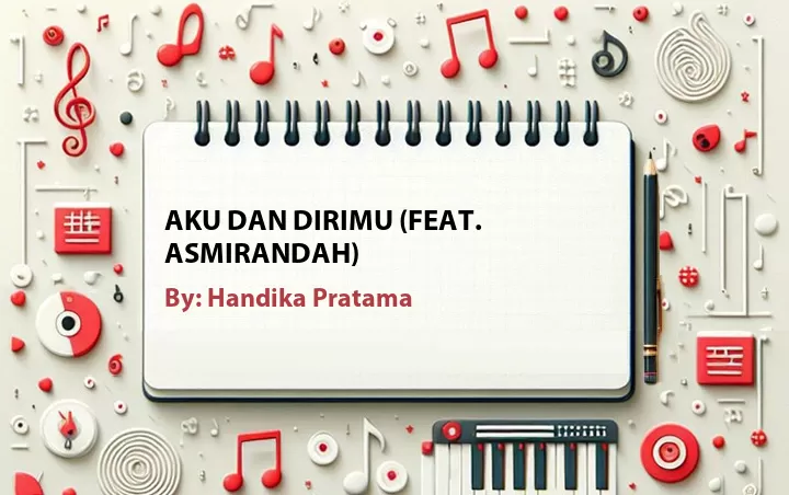 Lirik lagu: Aku dan Dirimu (Feat. Asmirandah) oleh Handika Pratama :: Cari Lirik Lagu di WowKeren.com ?