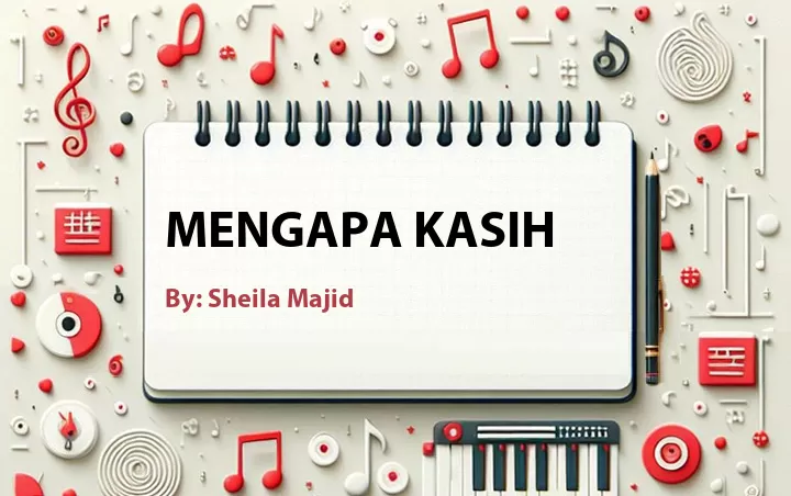 Lirik lagu: Mengapa Kasih oleh Sheila Majid :: Cari Lirik Lagu di WowKeren.com ?