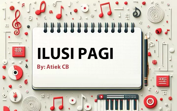 Lirik lagu: Ilusi Pagi oleh Atiek CB :: Cari Lirik Lagu di WowKeren.com ?