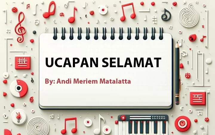 Lirik lagu: Ucapan Selamat oleh Andi Meriem Matalatta :: Cari Lirik Lagu di WowKeren.com ?
