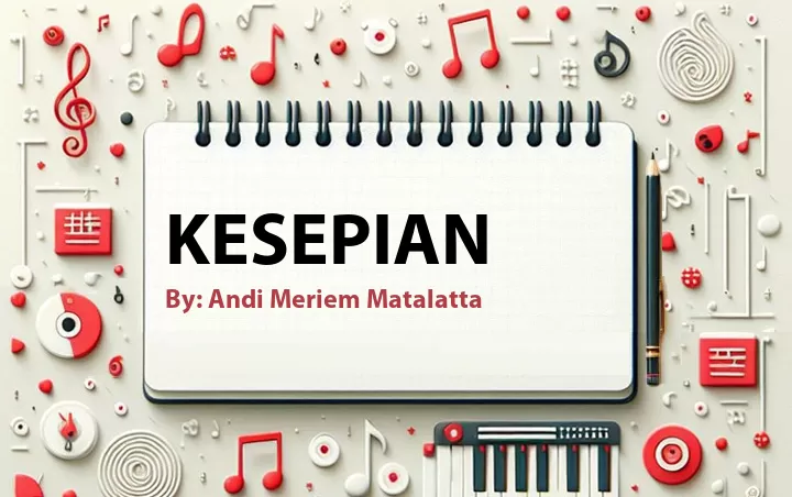 Lirik lagu: Kesepian oleh Andi Meriem Matalatta :: Cari Lirik Lagu di WowKeren.com ?
