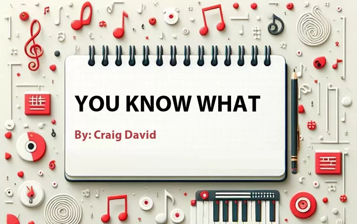 Lirik lagu: You Know What oleh Craig David :: Cari Lirik Lagu di WowKeren.com ?