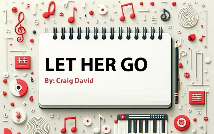 Lirik lagu: Let Her Go oleh Craig David :: Cari Lirik Lagu di WowKeren.com ?